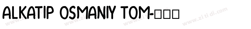 ALKATIP Osmaniy Tom字体转换